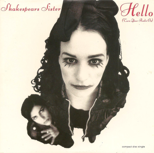 Shakespear's Sister – Hello (Turn Your Radio On)