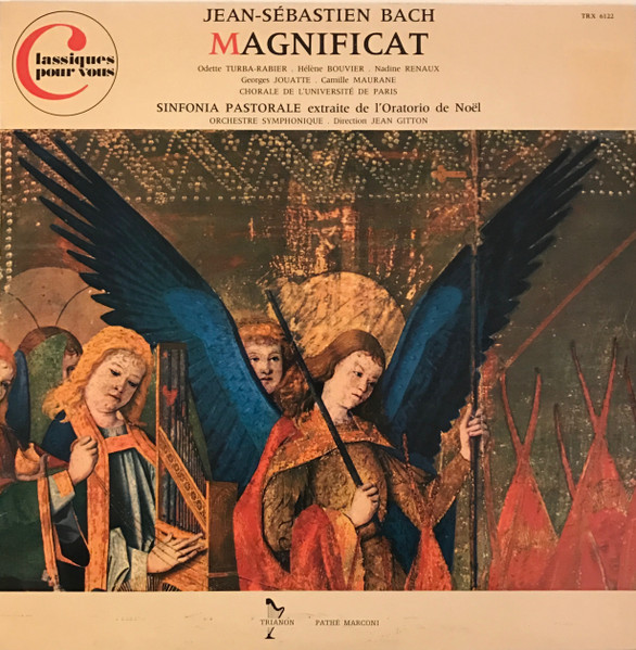 Johann Sebastian Bach /  Odette Turba-Rabier,  Hélène Bouvier,  Nadine Renaux,  Georges Jouatte,  Camille Maurane,  Chœur De L'Université De Paris-Sorbonne,  Orchestre Symphonique Direction Jean Gitton Direction  Jean Gitton – Magnificat • Sinfonia Pastorale Extraite De L'Oratorio De Noël