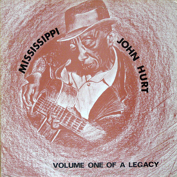 Mississippi John Hurt – Volume One Of A Legacy