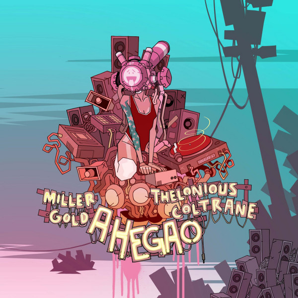 Thelonious Coltrane,  Miller Gold – Ahegao