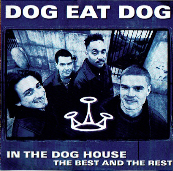 Dog Eat Dog – In The Dog House (The Best And The Rest)