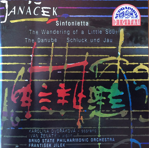 Leoš Janáček /  Karolina Dvořáková,  Ivan Ženatý,  Brno State Philharmonic Orchestra,  František Jílek – Sinfonietta / The Wandering Of A Little Soul / The Danube / Schluck und Jau (Orchestral Works Vol.3)