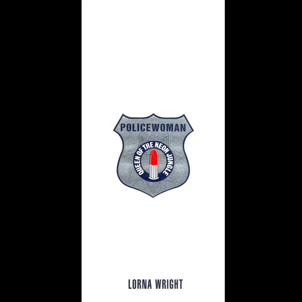 Lorna Wright – Policewoman (Queen Of The Neon Jungle)