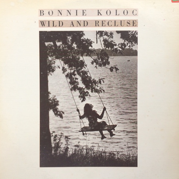 Bonnie Koloc – Wild And Recluse
