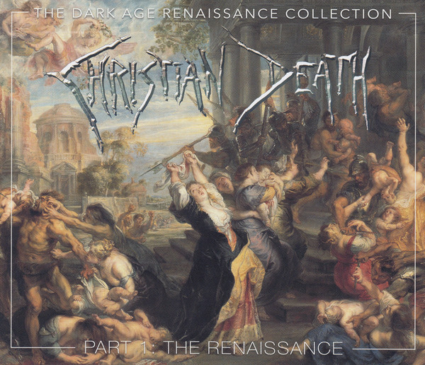 Christian Death – The Dark Age Renaissance Collection Part 1: The Renaissance