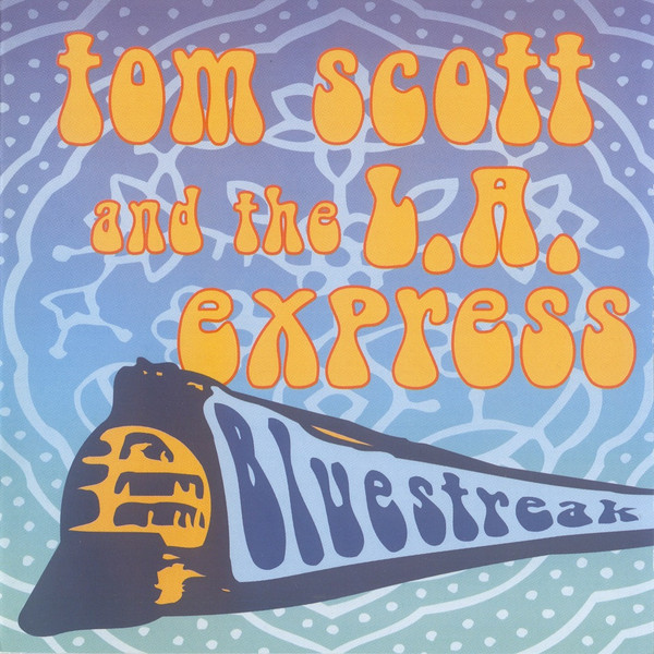 Tom Scott And  The L.A. Express – Bluestreak