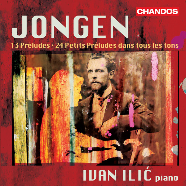 Joseph Jongen, Ivan Ilić – 13 Préludes/24 Petits Préludes