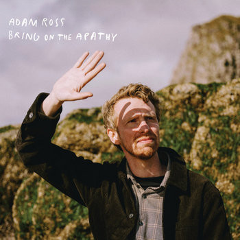 Adam Ross – Bring On The Apathy