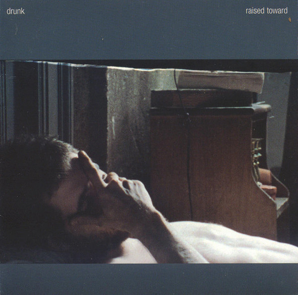 Drunk – Raised Toward