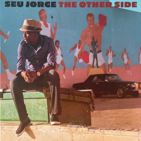 Seu Jorge – The Other Side 