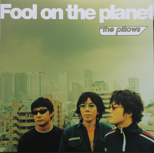 The Pillows – Fool On The Planet