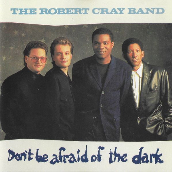 The Robert Cray Band – Don't Be Afraid Of The Dark