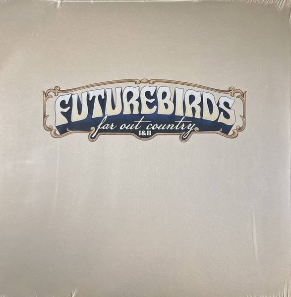 Futurebirds – Far Out Country I & II
