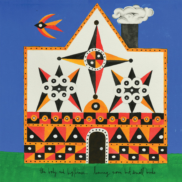 The Body And Big Brave – Leaving None But Small Birds