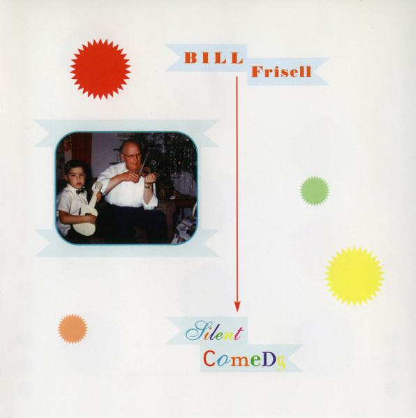 Bill Frisell – Silent Comedy