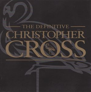 Christopher Cross – The Definitive Christopher Cross