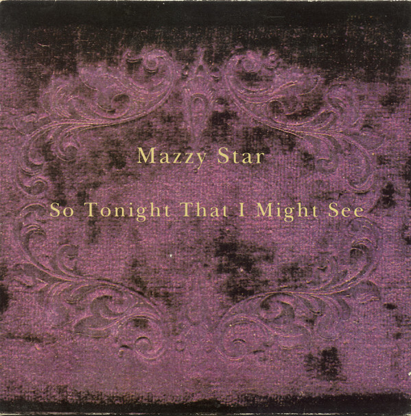 Mazzy Star – So Tonight That I Might See