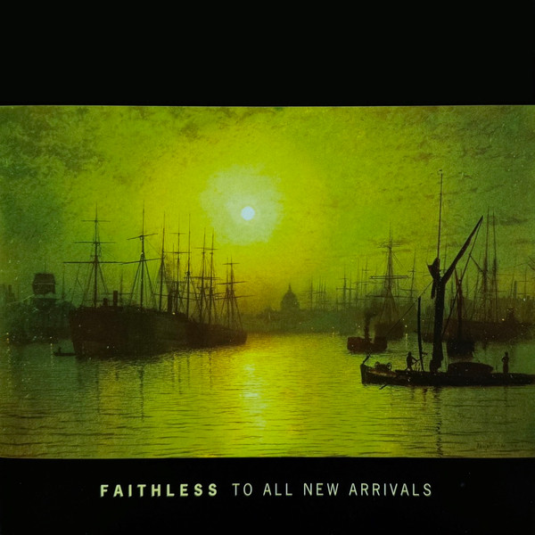 Faithless – To All New Arrivals