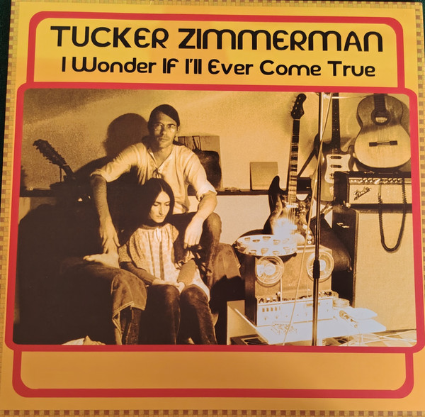 Tucker Zimmerman – I Wonder If I'll Ever Come True