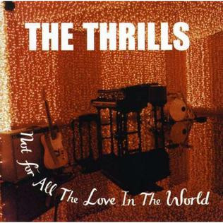 The Thrills – Not For All The Love In The World