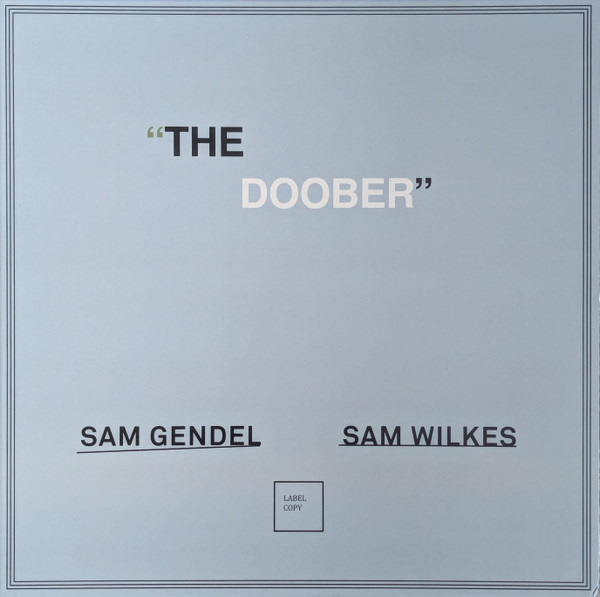 Sam Gendel,  Sam Wilkes – The Doober