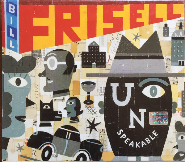 Bill Frisell – Unspeakable