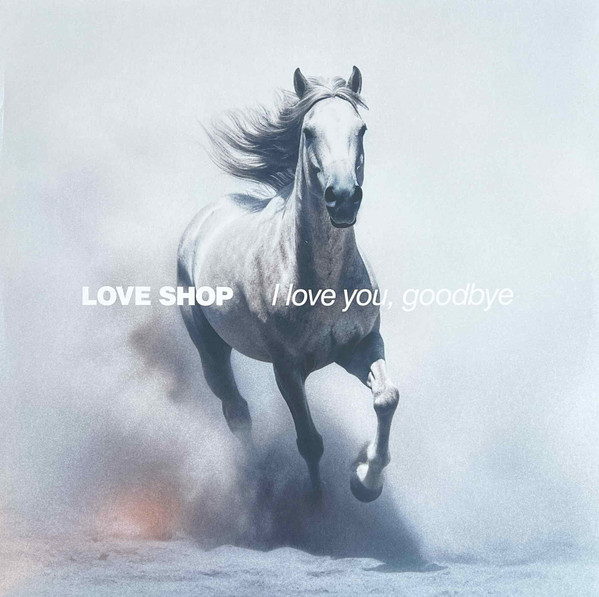 Love Shop – I Love You, Goodbye