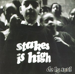 De La Soul – Stakes Is High