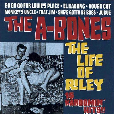The A-Bones – The Life Of Riley