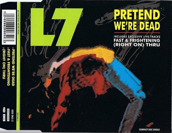 L7 – Pretend We're Dead