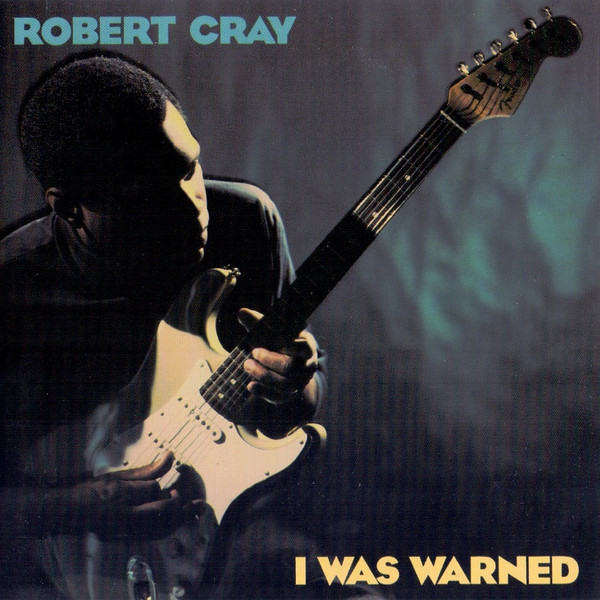 Robert Cray – I Was Warned