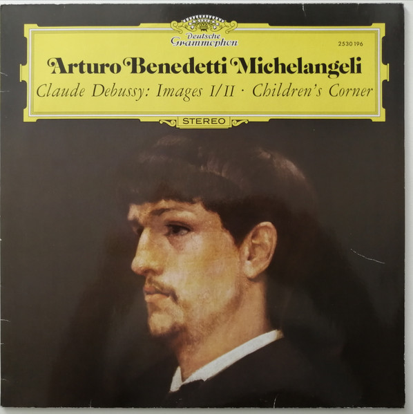 Arturo Benedetti Michelangeli -  Claude Debussy – Images I/II · Children's Corner