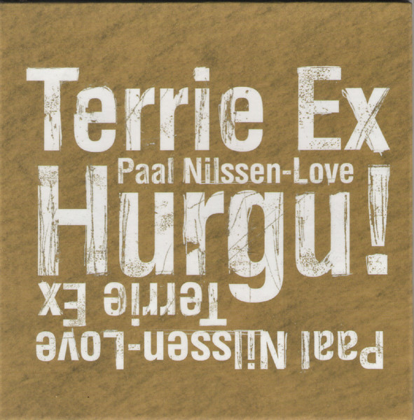 Terrie Ex /  Paal Nilssen-Love – Hurgu!