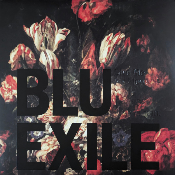 Blu & Exile – Give Me My Flowers While I Can Still Smell Them