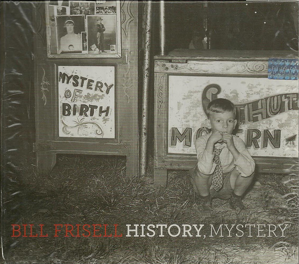 Bill Frisell – History, Mystery