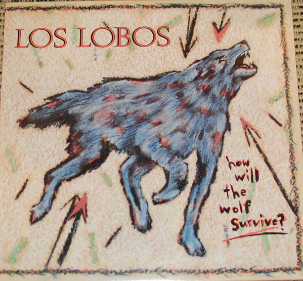 Los Lobos – How Will The Wolf Survive?