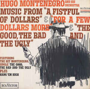 Hugo Montenegro And His Orchestra – Music From "A Fistful Of Dollars" & "For A Few Dollars More" & "The Good, The Bad And The Ugly"