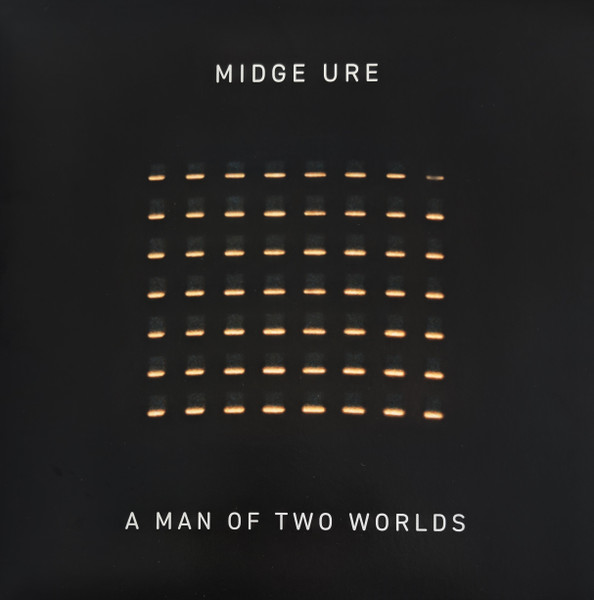 Midge Ure – A Man Of Two Worlds