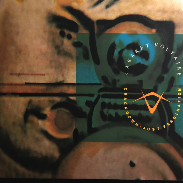 Cabaret Voltaire – Crackdown / Just Fascination