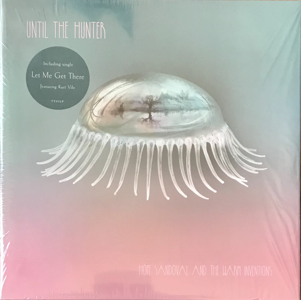Hope Sandoval & The Warm Inventions – Until The Hunter