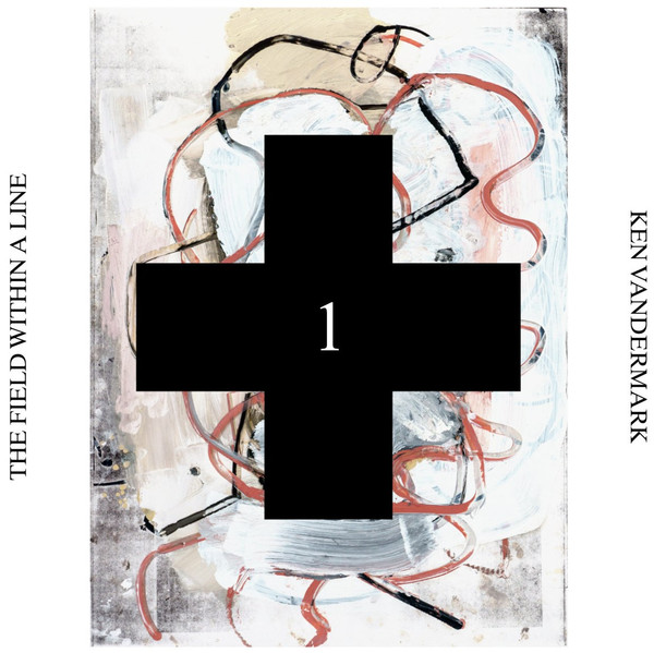 Ken Vandermark – The Field Within A Line