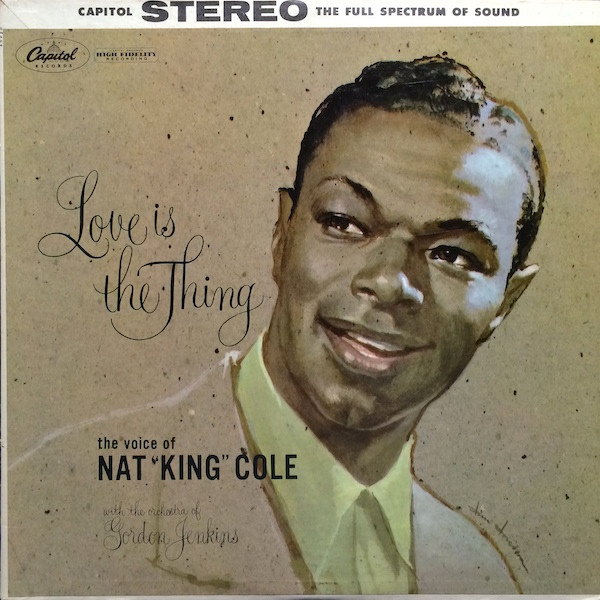 Nat King Cole – Love Is The Thing