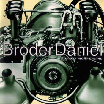 Broder Daniel – Saturday Night Engine