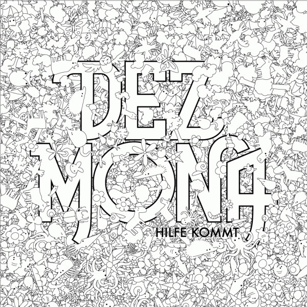 Dez Mona – Hilfe Kommt