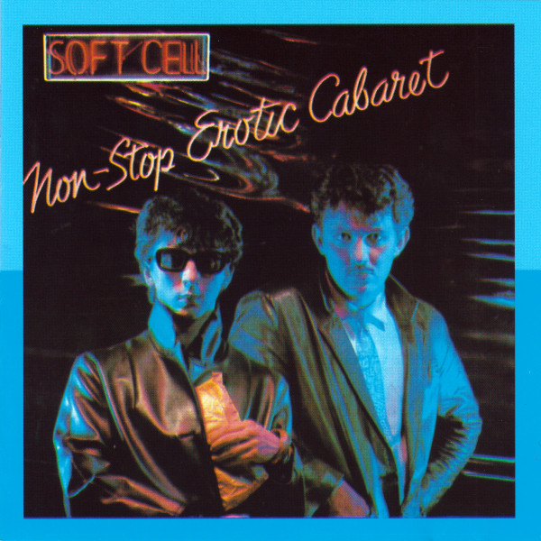 Soft Cell – Non-Stop Erotic Cabaret