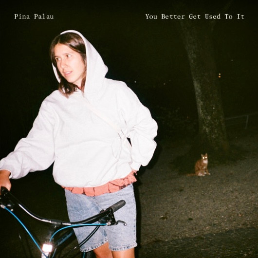 Pina Palau – You Better Get Used To It
