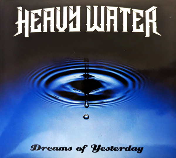 Heavy Water – Dreams Of Yesterday