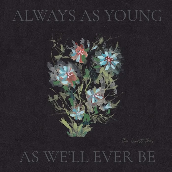 The Lowest Pair – Always As Young As We'll Ever Be