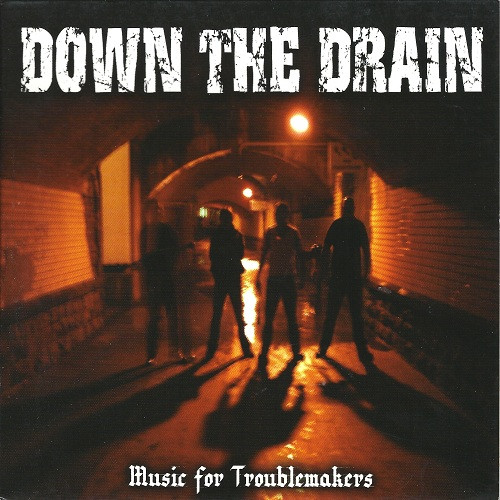 Down The Drain – Music For Troublemakers