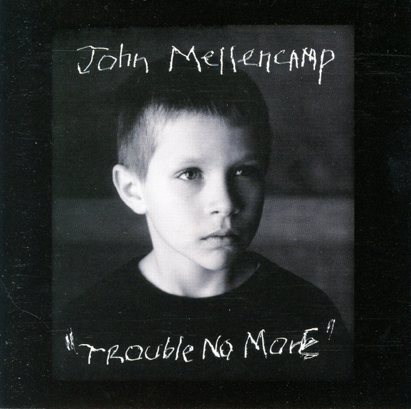 John Cougar Mellencamp – Trouble No More